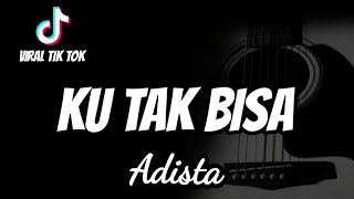 KU TAK BISA - ADISTA (SEGALA KENANGAN INDAH TLAH KU LALUI BERSAMAMU) COVER BY M Akustik