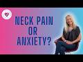 Neck Pain and Anxiety: Why Stress Makes Our Necks Hurt