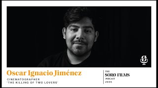 Shooting 'The Killing of Two Lovers' with Oscar Ignacio Jiménez | Sorø Films Podcast