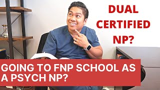 Switching from being a Psych NP to FNP! Benefits of Being a Dual Certified NP