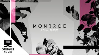 Monrroe Ft. Riya - Closer