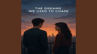 The Dreams We Used to Chase