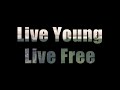 Live young live free