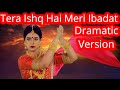 Tera Ishq Hai Meri Ibadat Dramatic Version | Shakti