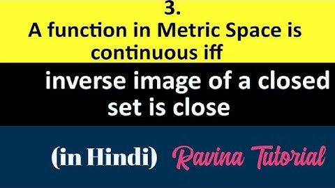 3. Function in Metric space is continuous iff preimage of closed set is close | Example | in hindi