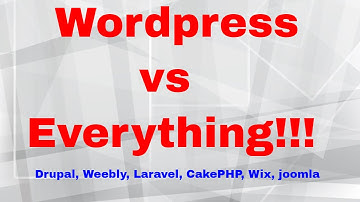 Wordpress vs Drupal vs Laravel vs Wix vs blogger vs CakePHP vs weebly
