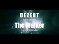 DEZERT 「The Walker」初回限定盤特典DVD - Teaser -