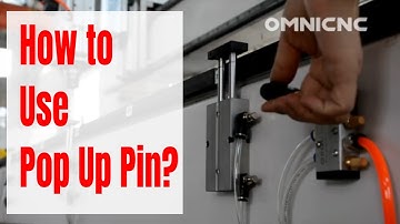 How to Use Pop Up Pin on CNC Router Machine? | OMNI CNC