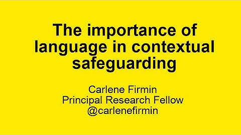 Carlene Firmin - Language in Social Work - Contextual Safeguarding