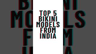 Top 5 Bikini Models from India #shorts #short #bikinimodels