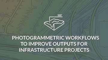 Photogrammetric Workflows to Improve Outputs for Infrastructure Projects