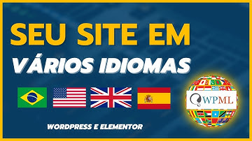 Como Traduzir Site Wordpress (VÁRIOS IDIOMAS) Com O Plugin WPML multi-idiomas Com Elementor