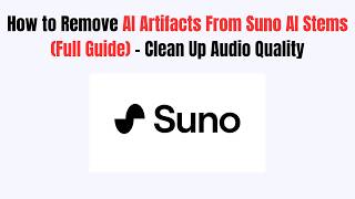 How to Remove AI Artifacts From Suno AI Stems (2026 Full Guide) - Clean Up Audio Quality