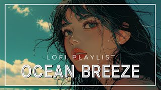 [playlist] Ocean Breeze 🌊 | Drift away with coastal lofi music News