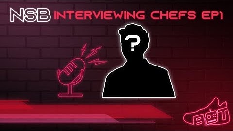 NSB - Interviewing Chefs "Sneaker King" #1