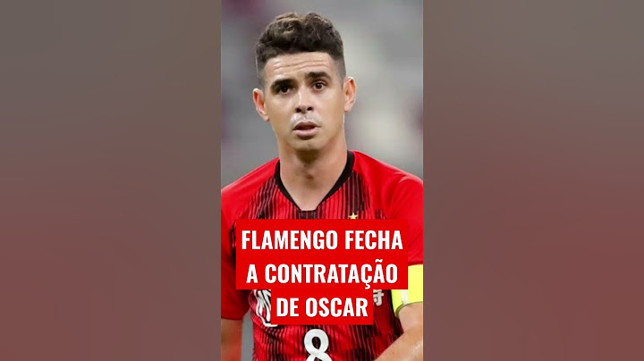 FLAMENGO FECHA A CONTRATAÇÃO DE OSCAR