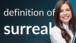 Surreal | what is SURREAL meaning