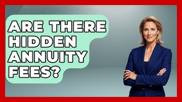 Are There Hidden Annuity Fees? - Learn About Economics