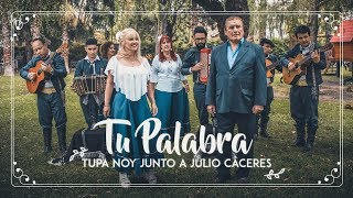 Video thumbnail of "Tupá Noy junto a Julio Cáceres - Tu Palabra"