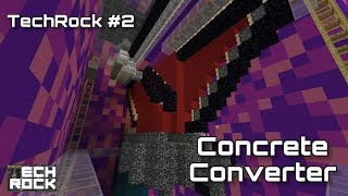 TechRock #2 - Concrete Converter & Nether Peri