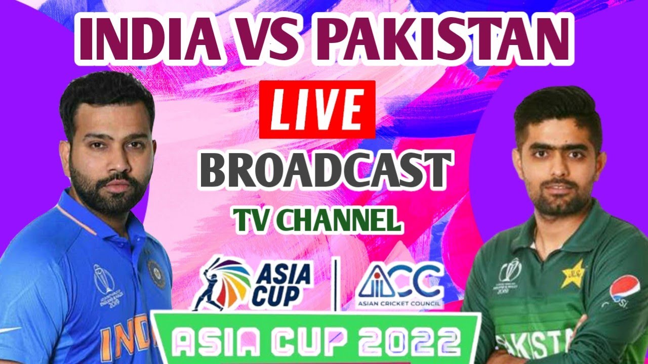 INDIA VA PAKISTAN LIVE BROADCAST TV CHANNEL LIST ASIA CUP 2022 IND VS PAK 