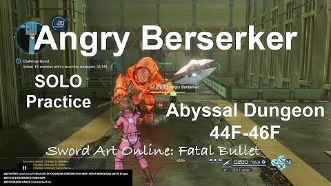 Angry Berzerker 44F-46F  SOLO  Abyssal Dungeon Sword Art Online: Fatal Bullet