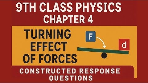 9th Class Physics New Book 2025 || Chapter 4 Turning Effects of Force Constructed Response Questions