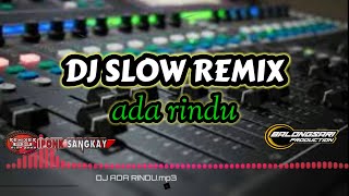 DJ ADA RINDU || DJ SLOW REMIX by iponk sangkay