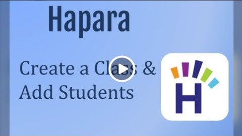Hapara - Create a Class & Add Students