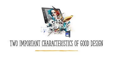 What are the 2 most important characteristics of good design? [Explained with the help of examples!]