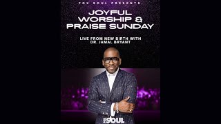 Live From New Birth with Dr. Jamal Bryant | JOYFUL, WORSHIP & PRAISE Sundays on FOX SOUL - 7/5/26