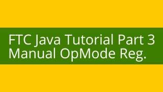 FTC Java Tutorial Part 3: Manual OpMode Registration