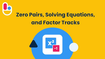 Zero Pairs, Solving Equations, and Factor Tracks using Algebra Tiles | Brainingcamp
