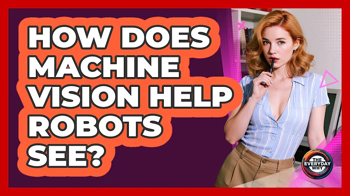 How Does Machine Vision Help Robots See? - The Everyday Why