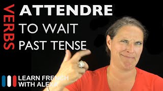 Attendre (to wait) — Past Tense (French verbs conjugated by Learn French With Alexa)