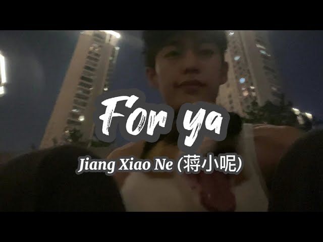 [ENG][Pinyin] For ya - Jiang Xiao Ne (蒋小呢) lyrics 歌词 class=