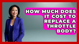 How Much Does It Cost To Replace A Throttle Body? - Boat Life Masters