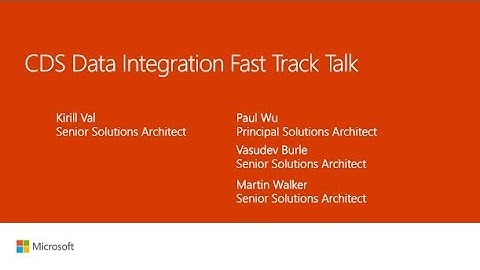 Dynamics 365 Common Data Services (CDS) Data Integrator Tech Talk