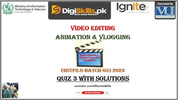 Video Editing QUIZ 3 DSTP 2.0 Batch Aug 2023  II Video Editing & Animation and Vlog Quiz 3