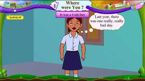 Std 6 Sem 1 English Unit 1 Where Were You? Activity 8 It was a cold day