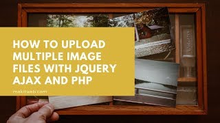 How to upload Multiple Image files with jQuery AJAX and PHP