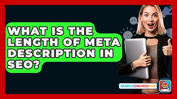 What Is The Length Of Meta Description In SEO? - SearchEnginesHub.com