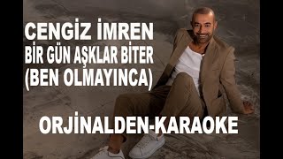 CENGİZ İMREN BİR GÜN AŞKLAR BİTER (BEN OLMAYINCA) ORJİNALDEN KARAOKEVE  SÖZLERİ