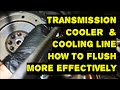 How to Flush Transmission Cooler &amp; Transmission Cooling Line Better