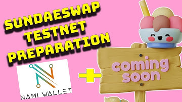 SundaeSwap Testnet Preparation - How to setup Nami Wallet for Sundaeswap Testnet