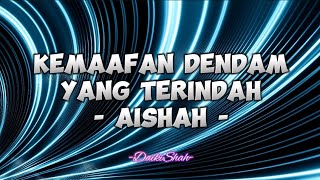 Aishah - Kemaafan Dendam Yang Terindah (Lirik Lagu)