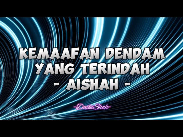 Aishah - Kemaafan Dendam Yang Terindah (Lirik Lagu) class=