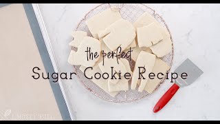 The Perfect Sugar Cookie Recipe