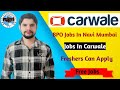 Jobs in Carwale | Job vacancy in Carwale | Vashi Jobs | Free Jobs | 12th Pass Fresher Jobs