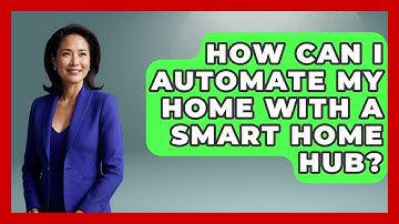How Can I Automate My Home With A Smart Home Hub? - NextGen Viewing and Audio